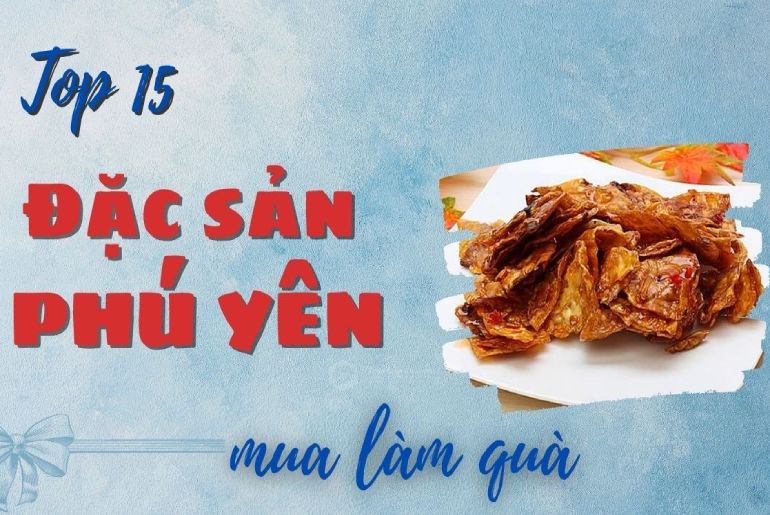 Mua Gì Về Làm Quà Tặng Người Thân Khi Đi Du Lịch Phú Yên